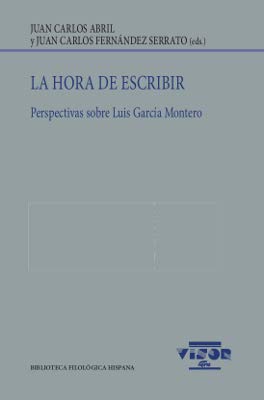 La hora de escribir. Perspectivas sobre Luis García Montero: 214 (Biblioteca Filológica Hispana)