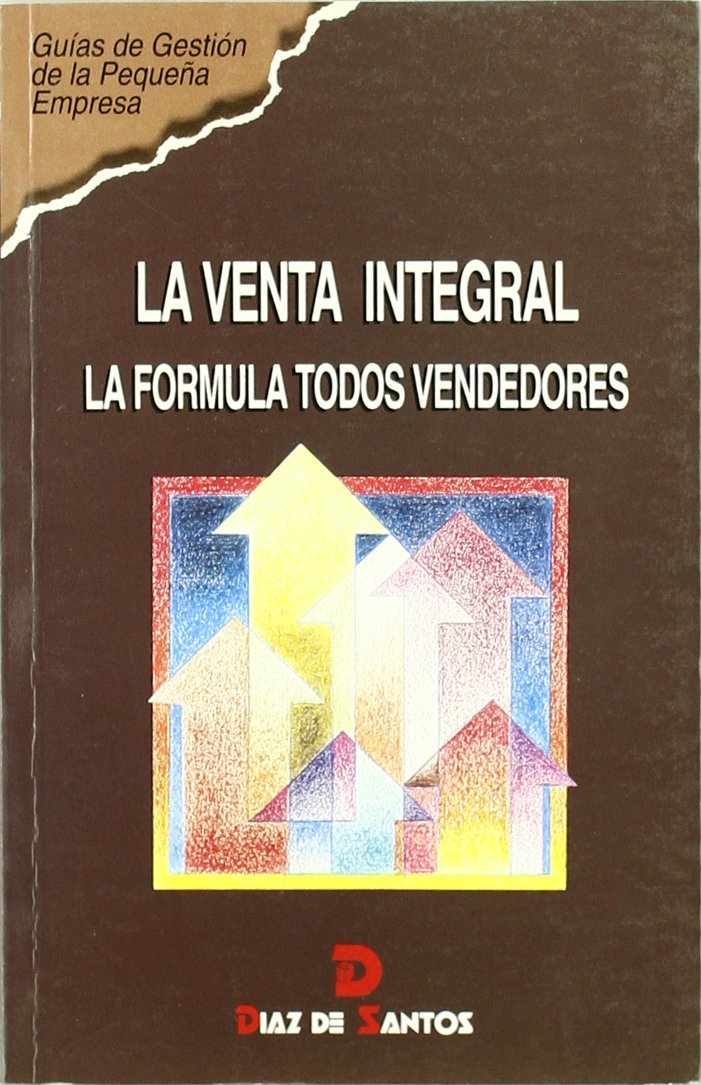 La venta integral: La fórmula todos vendedores (SIN COLECCION)