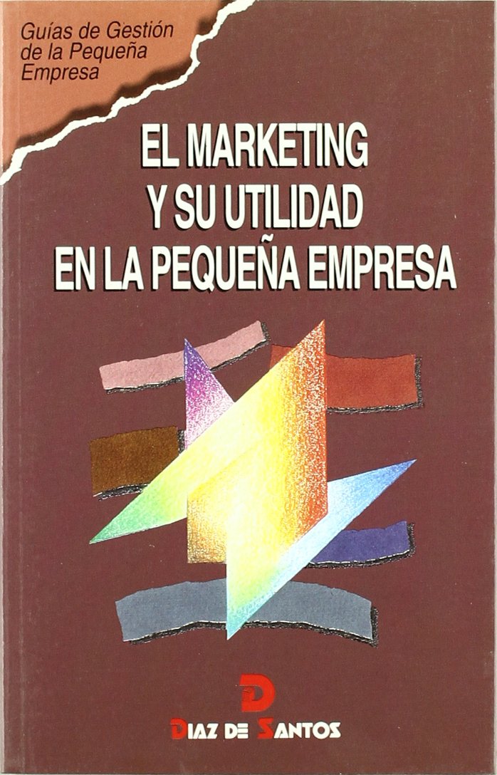 El marketing y su utilidad en la pequeña empresa (SIN COLECCION)