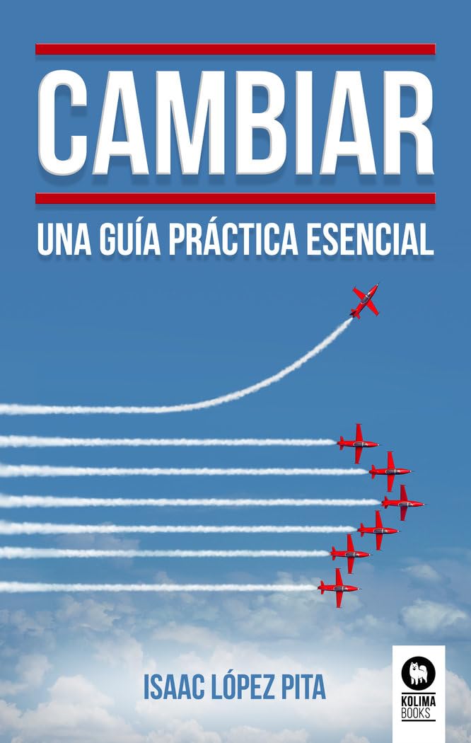 Cambiar: Una guía práctica esencial (AUTOAYUDA COACHING MINDFULNESS Y PSICOLO)