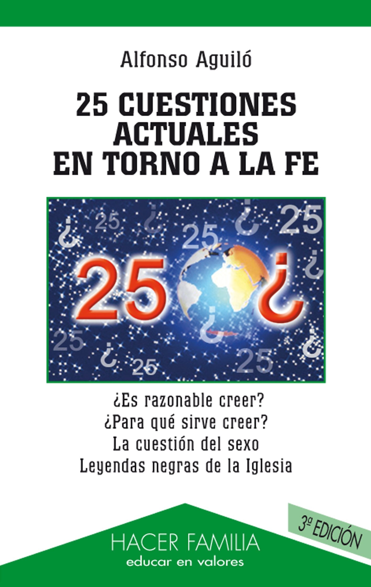 25 cuestiones actuales en torno a la fe (Hacer Familia)
