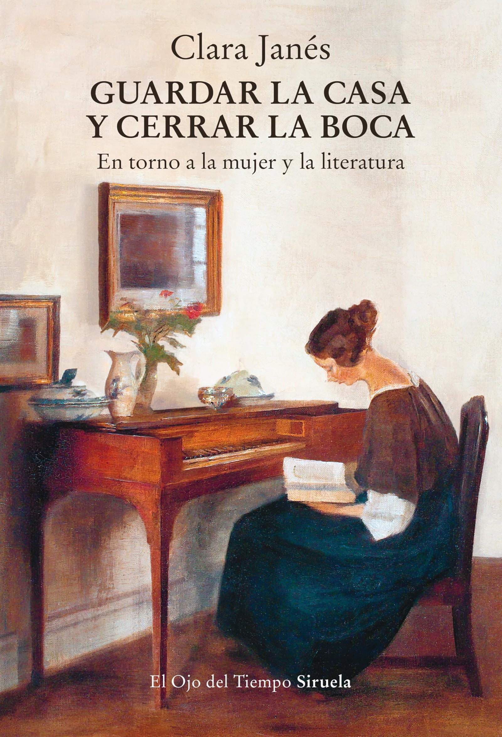 Guardar la casa y cerrar la boca: En torno a la mujer y la literatura: 167 (El Ojo del Tiempo)