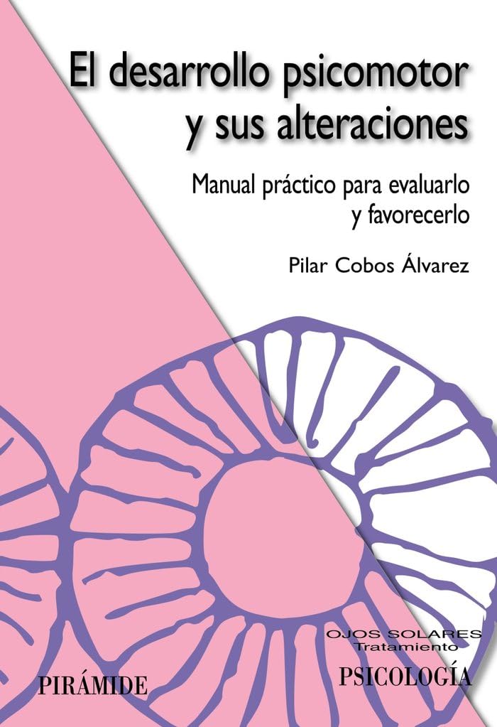 El desarrollo psicomotor y sus alteraciones: Manual práctico para evaluarlo y favorecerlo (Ojos Solares)