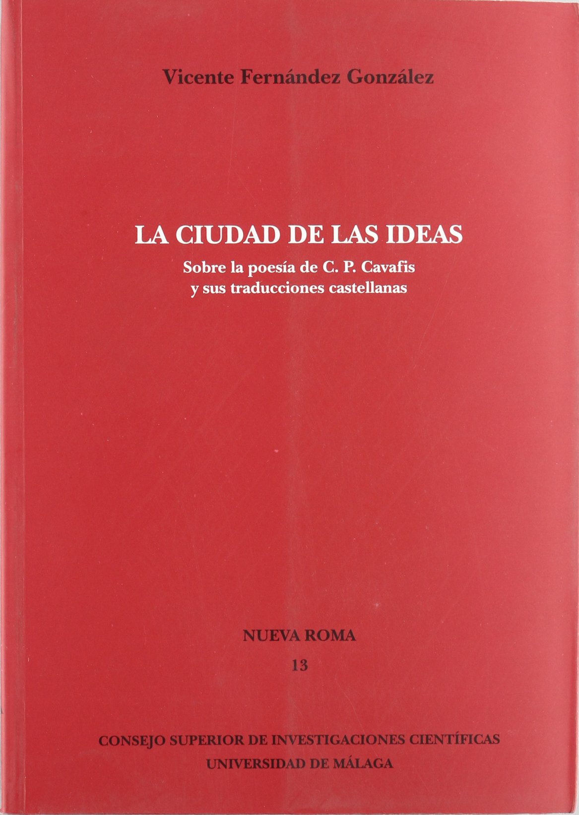 La ciudad de las ideas: Sobre la poesía de C. P. Cavafis y sus traducciones castellanas: 13 (Nueva Roma)