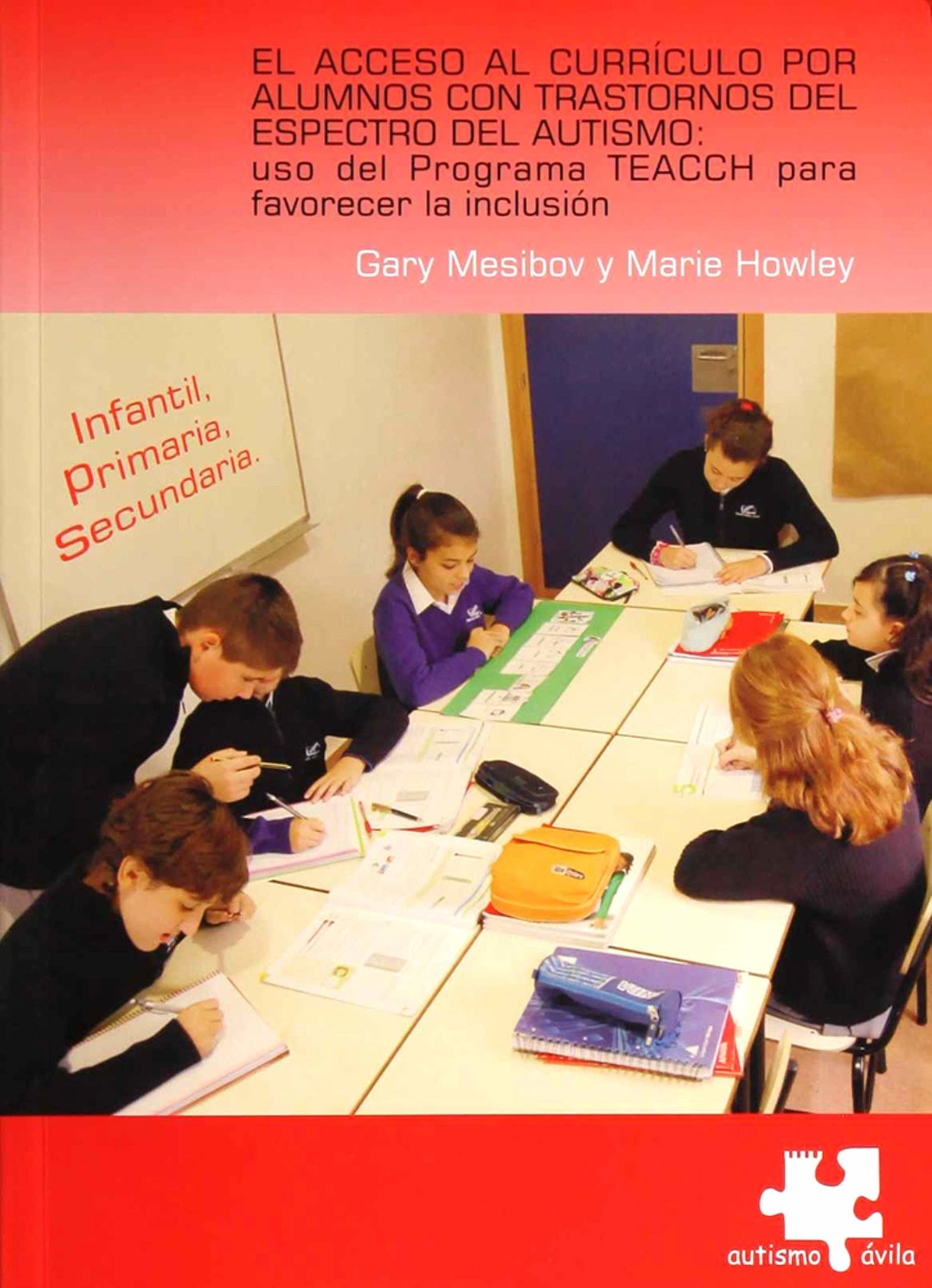 Acceso al curriculo por alumnos con trastornos del espectro del autismo, El: uso del programa TEACCH para favorecer la inclusion (SIN COLECCION)