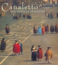 Canaletto. una venecia imaginaria.español / catalan