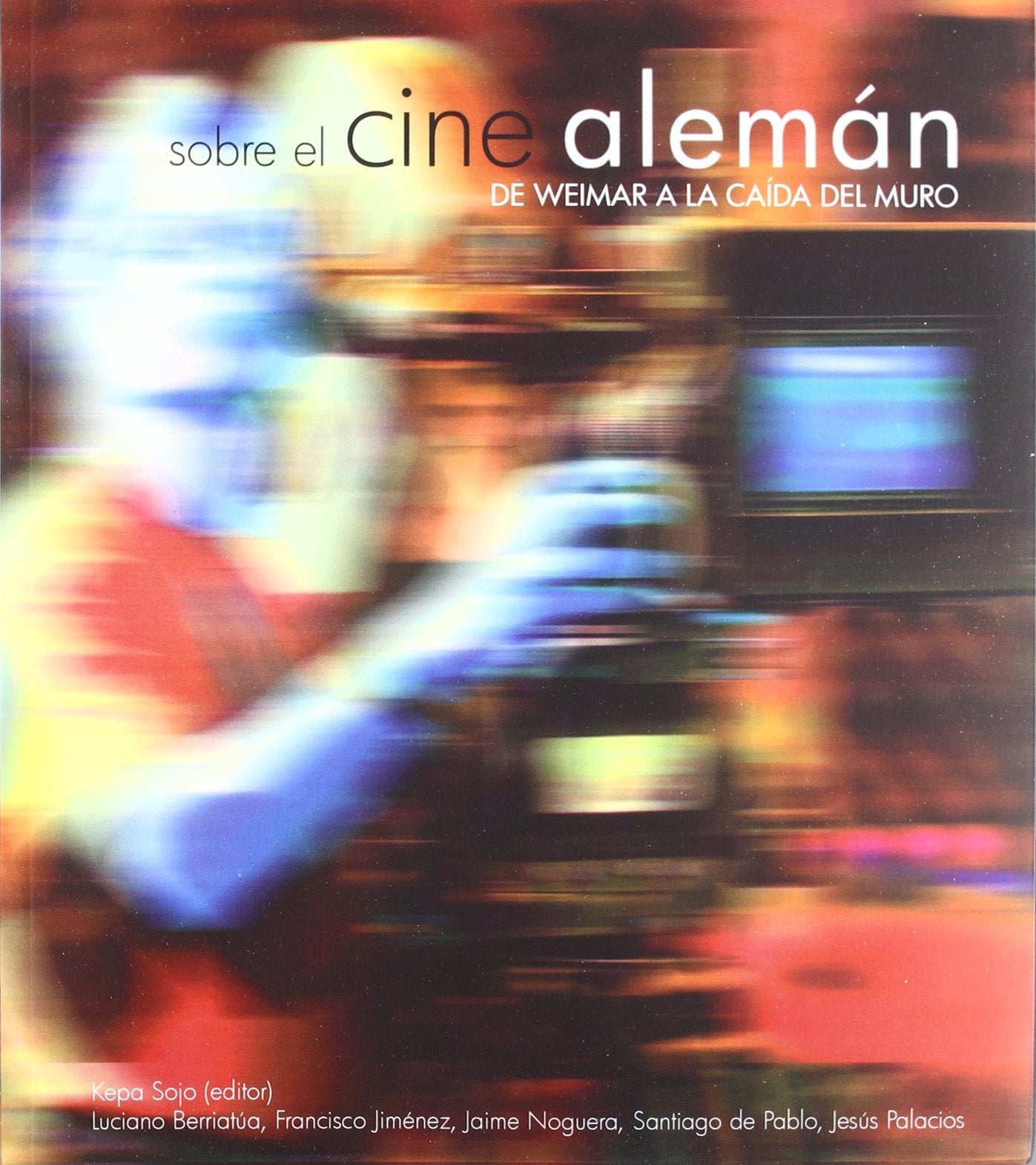 Sobre El Cine Aleman. De Weimar A La Caida Del Muro