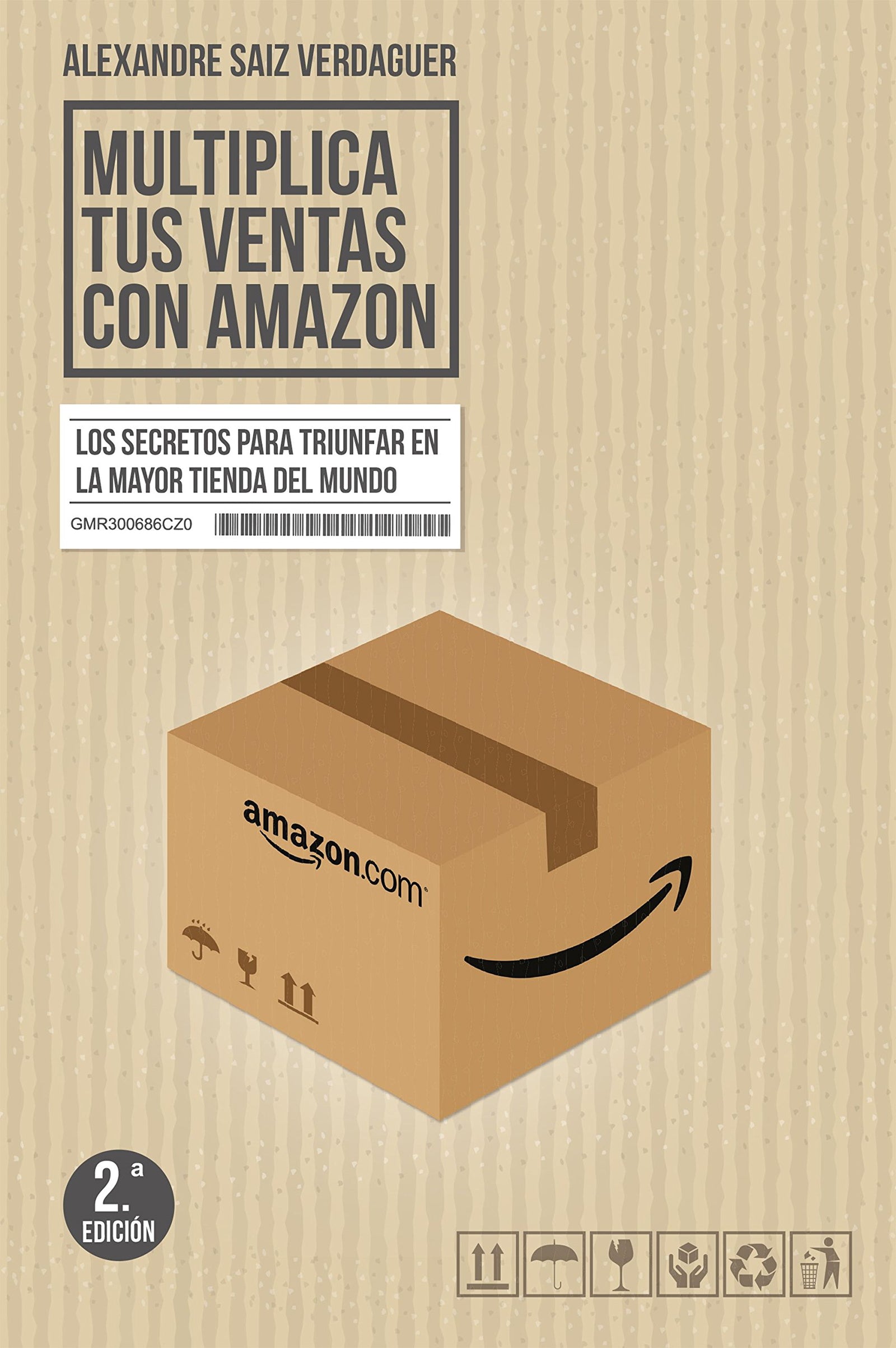 Multiplica tus ventas con Amazon: Los secretos para triunfar en la mayor tienda del mundo (Gestión 2000)