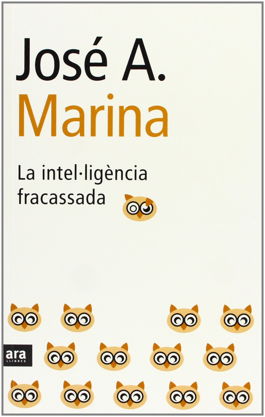 La Intel·Ligència Fracassada. Teoria I Pràctica De L'Estupidesa (CATALAN)