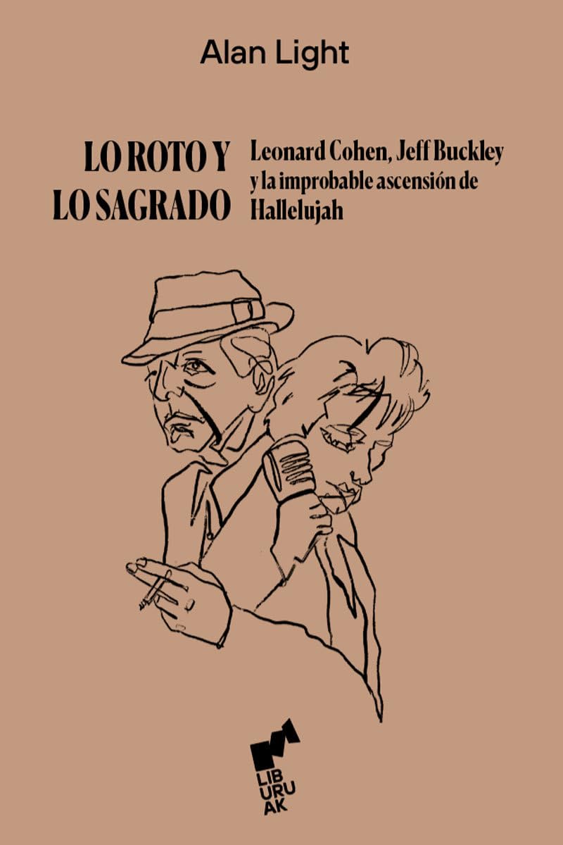 LO ROTO Y LO SAGRADO: Leonard Cohen, Jeff Buckey y la improbable ascensión de Hallelujah: 09 (BURUA)