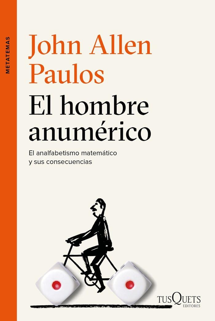 El hombre anumérico: El analfabetismo matemático y sus consecuencias: 20 (Metatemas)
