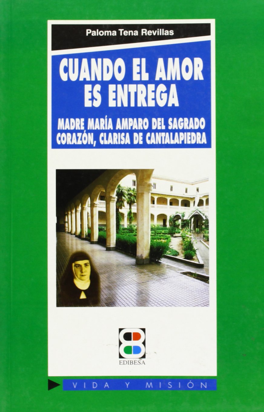 Cuando el amor es entrega: Madre María Amparo del Sagrado Corazón, clarisa de Cantalapiedra: 68 (Vida y Misión)