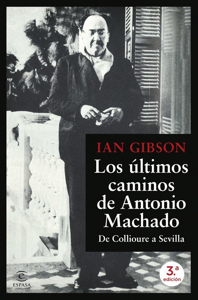 Los últimos caminos de Antonio Machado: De Collioure a Sevilla (NO FICCIÓN)