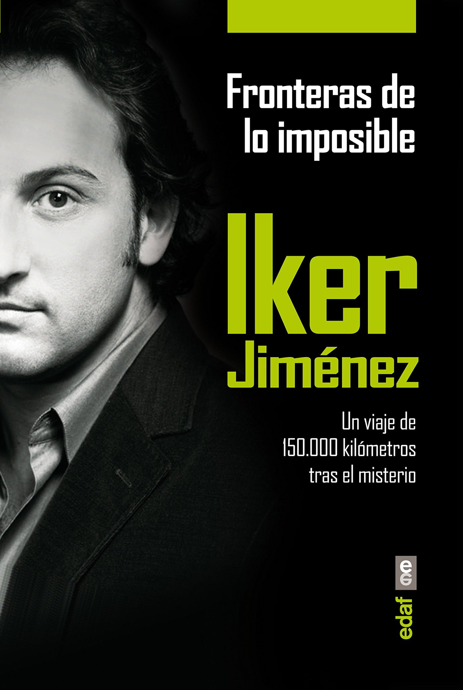 FRONTERAS DE LO IMPOSIBLE. UN VIAJE DE 150.000 KILÓMETROS TRAS EL MISTERIO (Mundo mágico y heterodoxo)