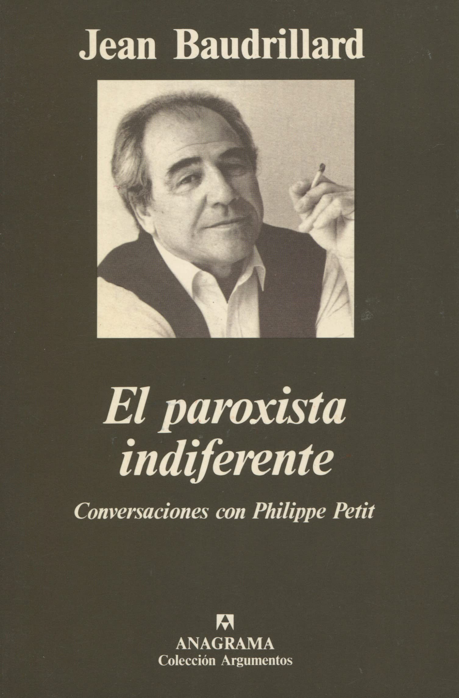 El paroxista indiferente: Conversaciones con Philippe Petit: 209 (Argumentos)