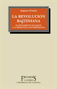La revolución bajtiniana: El pensamiento de Bajtin y la ideología contemporánea (Frónesis)