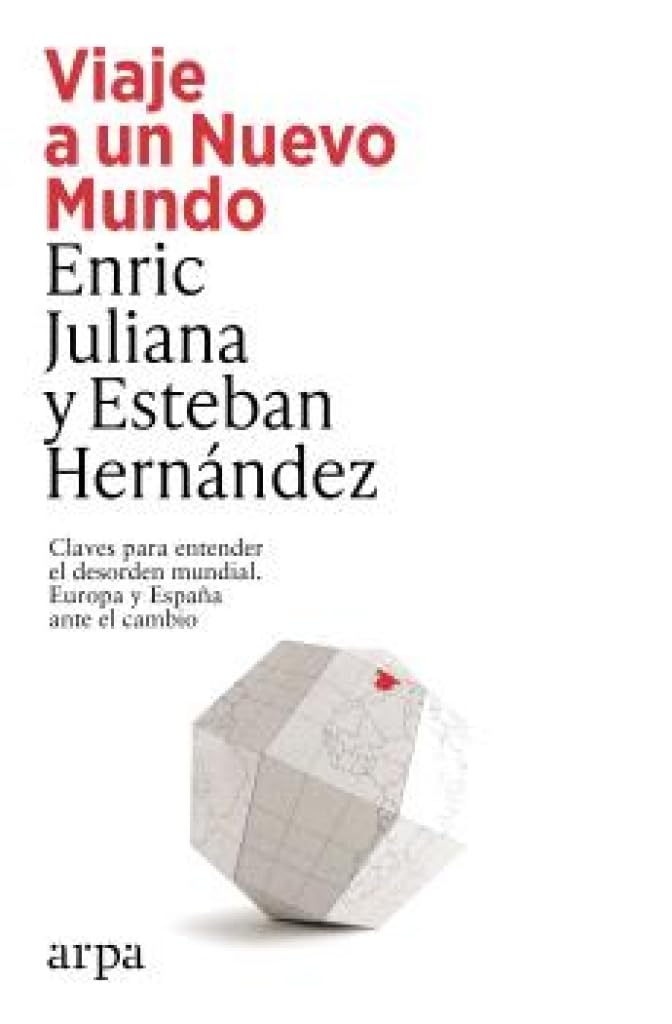 Viaje a un Nuevo Mundo: Claves para entender el desorden mundial. Europa y España ante el cambio (Ensayo)