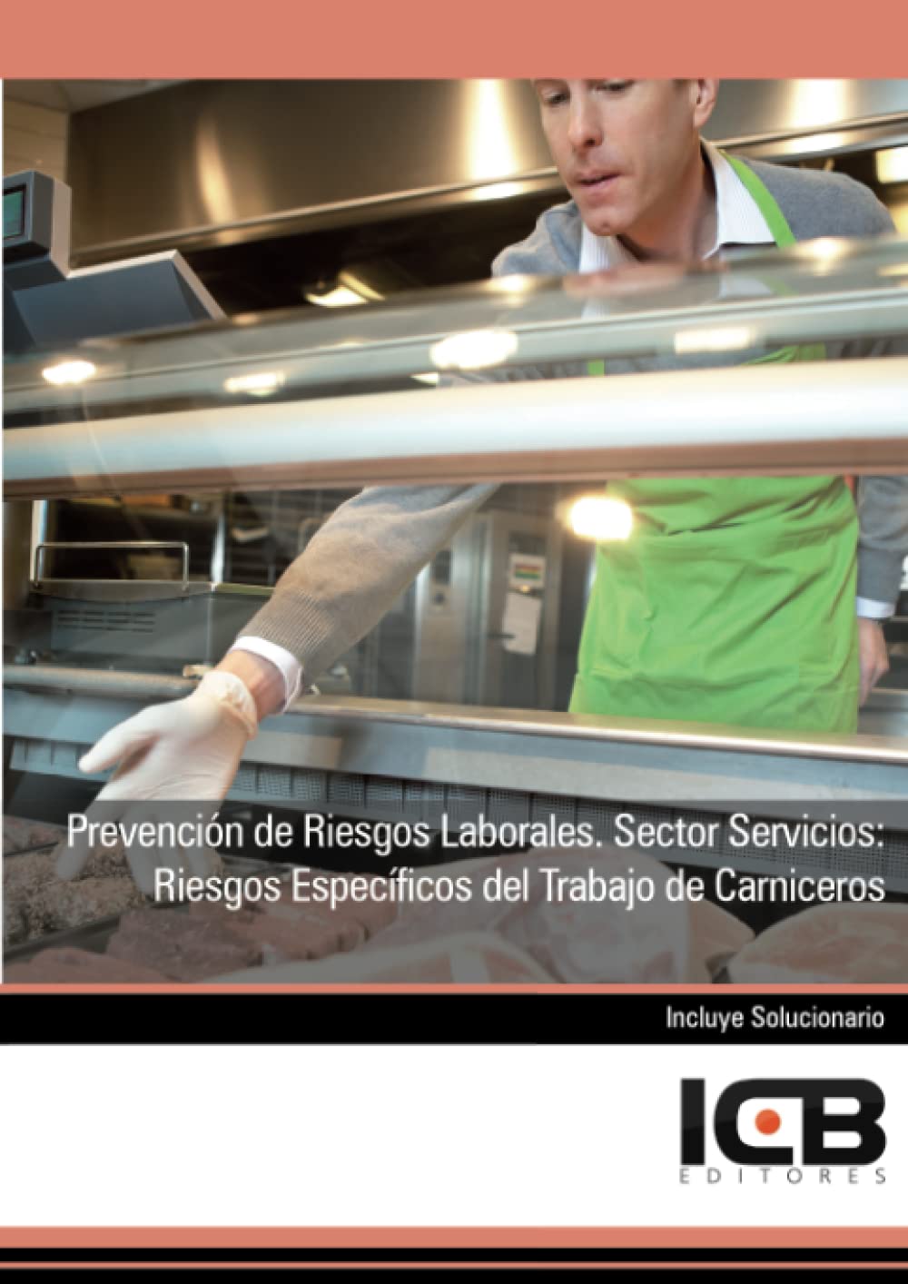 Prevención de Riesgos Laborales. Sector Servicios: Riesgos Específicos del Trabajo de Carniceros