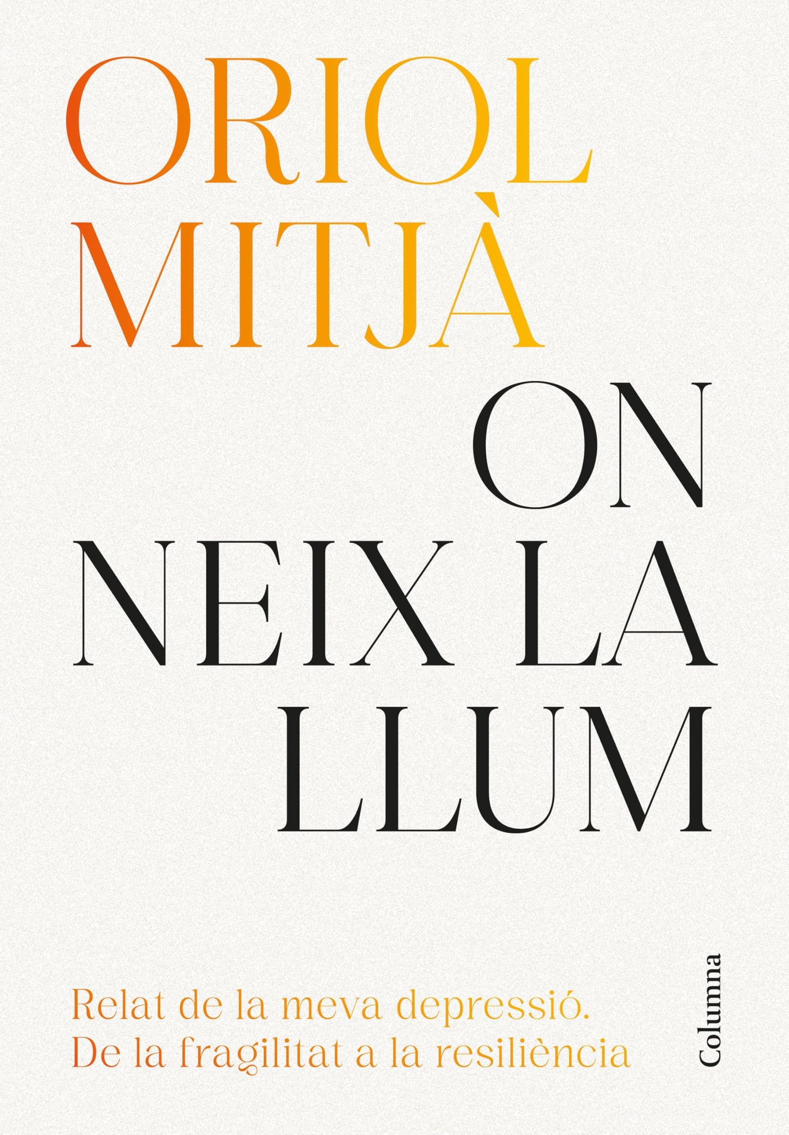 On neix la llum: Relat de la meva depressió: de la fragilitat a la resiliència (NO FICCIÓ COLUMNA)