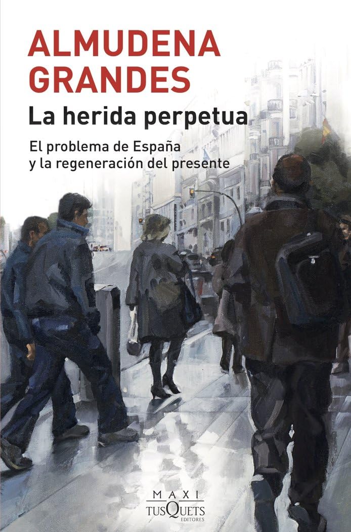La herida perpetua: El problema de España y la regeneración del presente (MAXI)