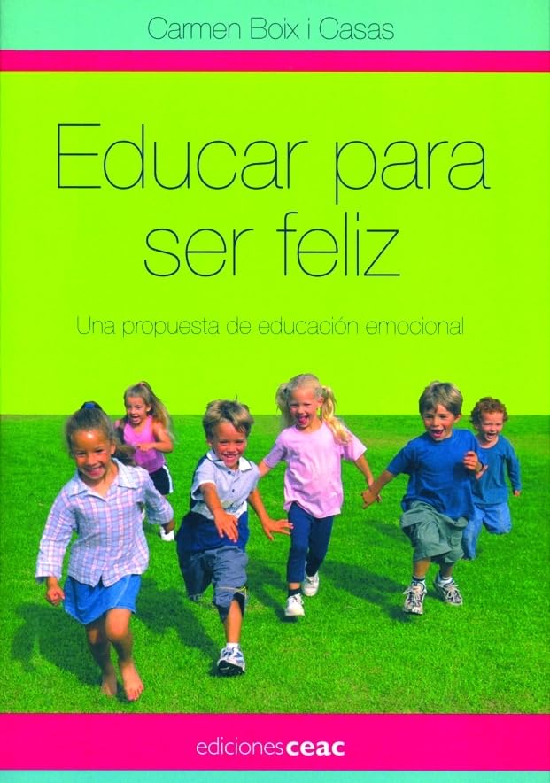 Educar para ser feliz: Una propuesta de educación emocional (Pedagogía)