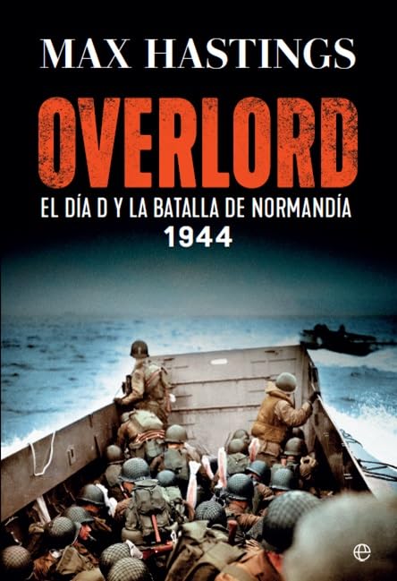 Overlord: El Día D y la batalla de Normandía. 1944 (HISTORIA)