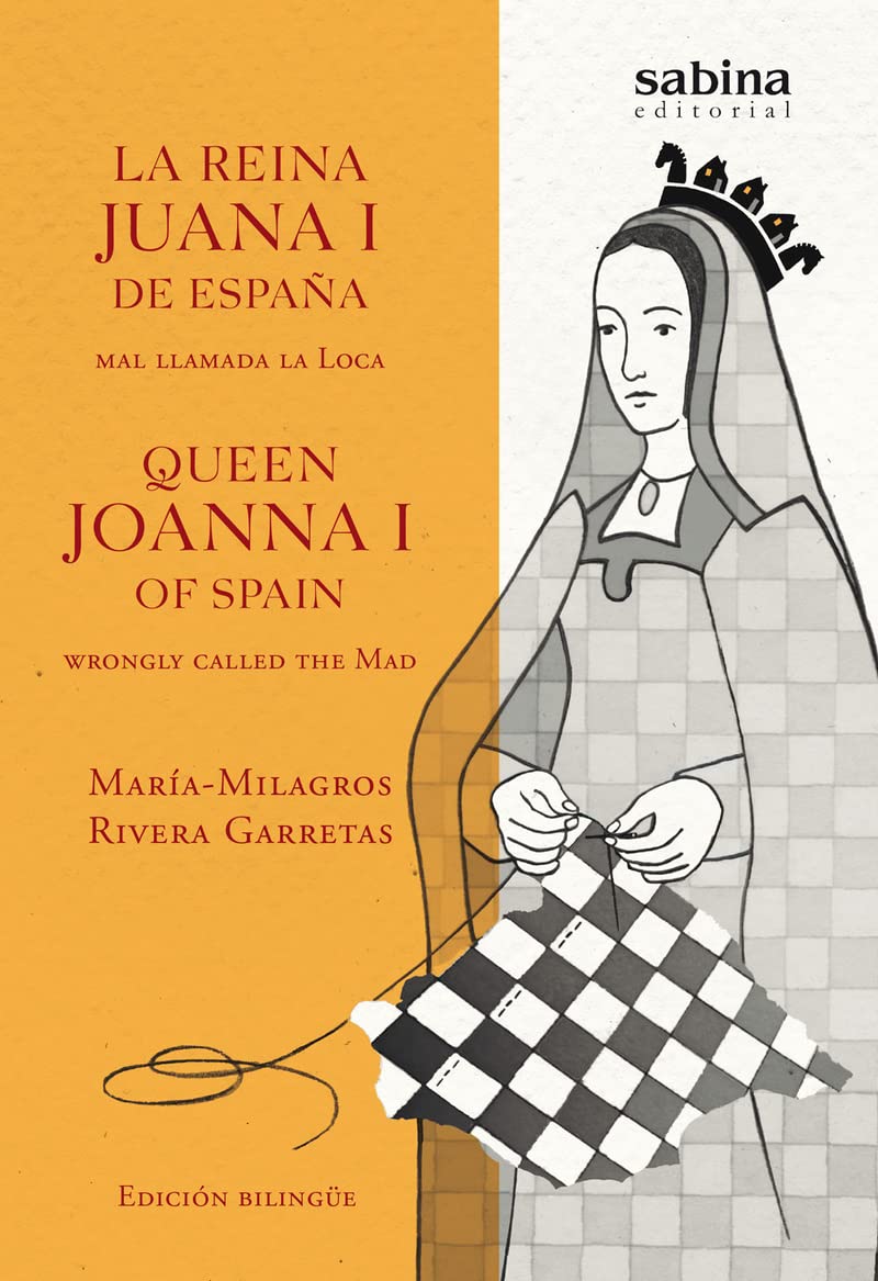 La Reina Juana I de España, mal llamada la Loca: 8 (Una Historia Verdadera)