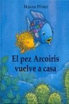 PEZ ARCOIRIS VUELVE A CASA (SIN COLECCION)