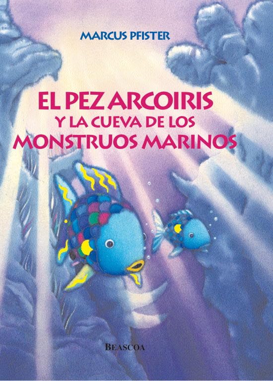 El pez Arcoíris y la cueva de los monstruos marinos (El pez Arcoíris) (Cuentos infantiles)