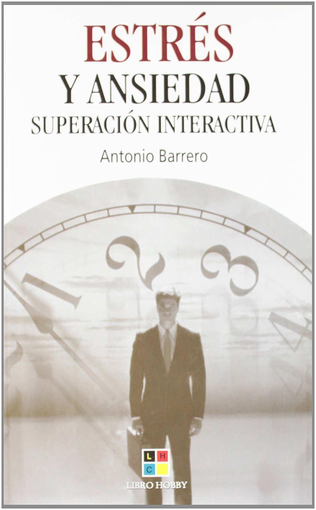 Estrés y ansiedad : superación interactiva (Autoayuda)