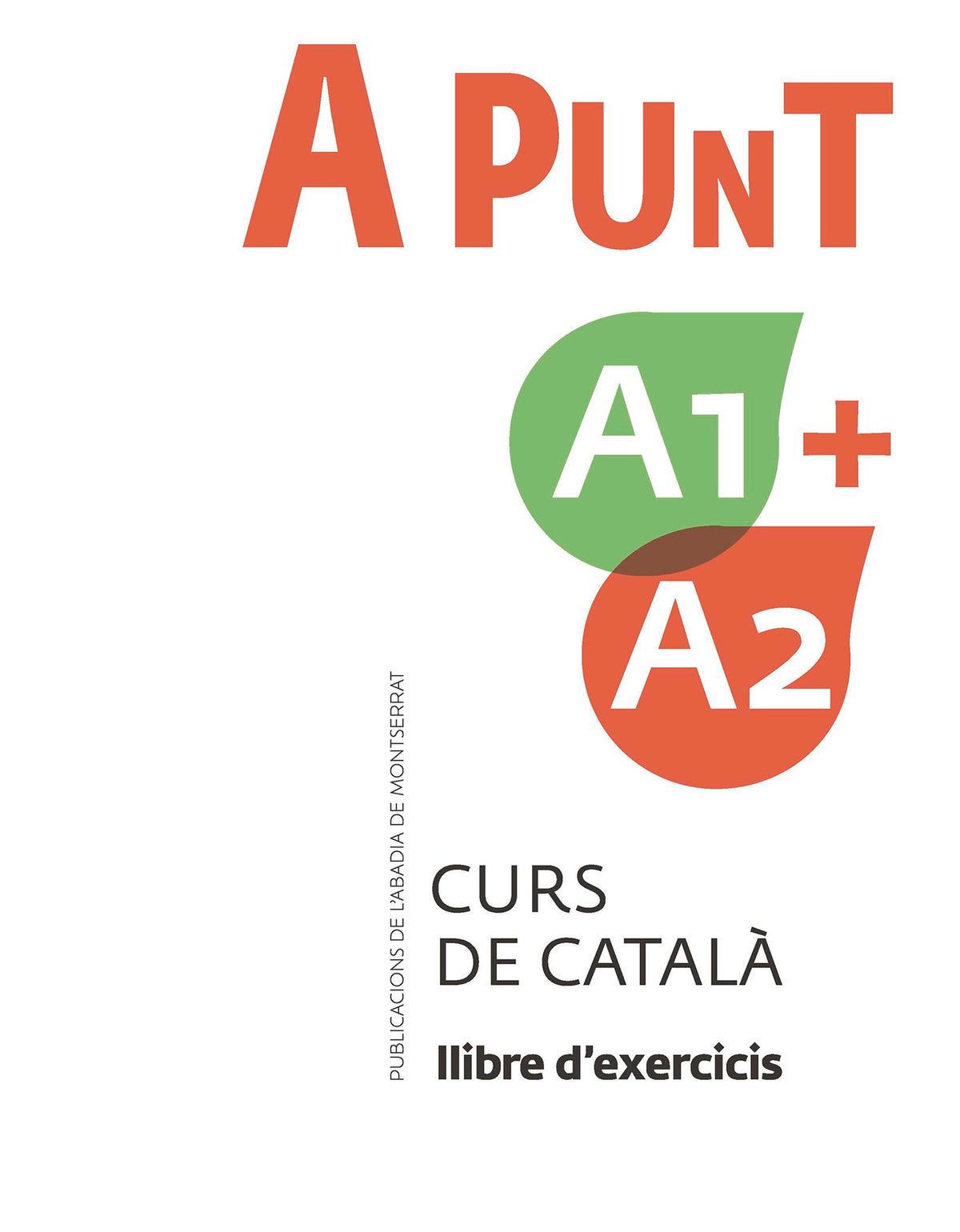 A punt A1+A2. Curs de català. Llibre d'exercicis