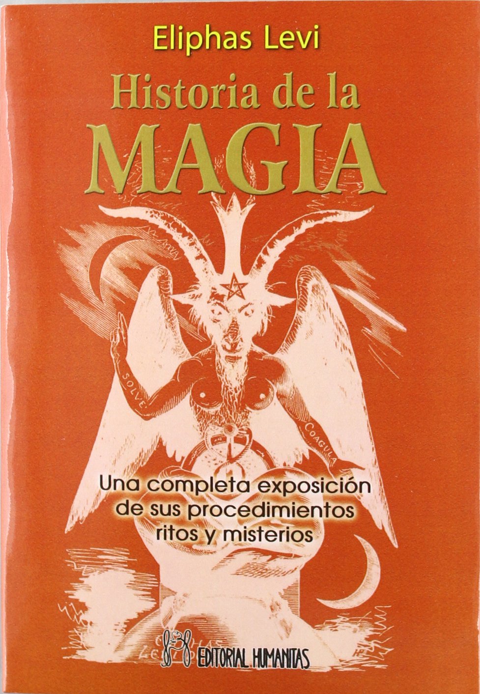 Historia de la magia: Una completa exposición de sus procedimientos, ritos y misterios