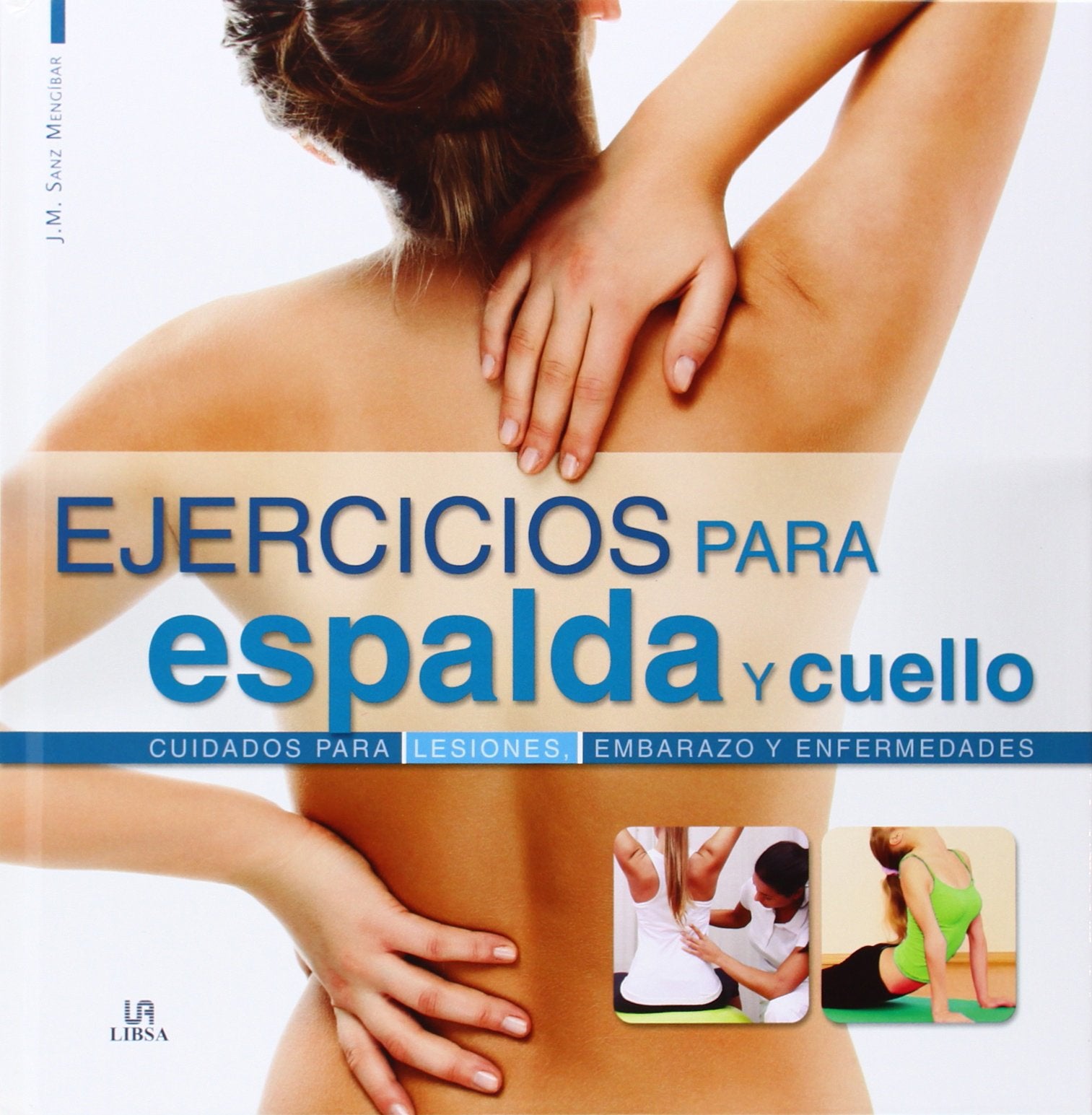 Ejercicios para espalda y cuello: Cuidados para Lesiones, Embarazo y Enfermedades: 1 (Deporte Paso a Paso)