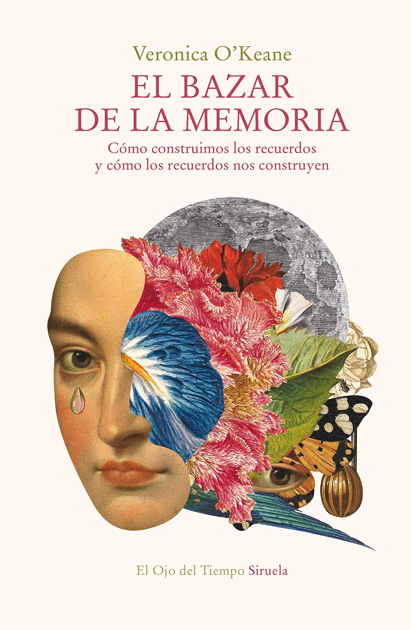 El bazar de la memoria: Cómo construimos los recuerdos y cómo los recuerdos nos construyen: 125 (El Ojo del Tiempo)