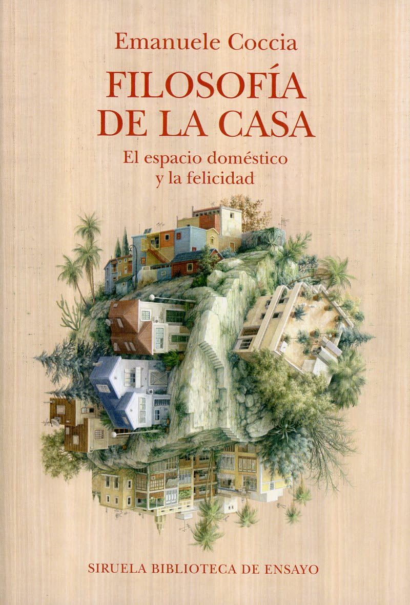 Filosofía de la casa: El espacio doméstico y la felicidad: 147 (Biblioteca de Ensayo / Serie mayor)
