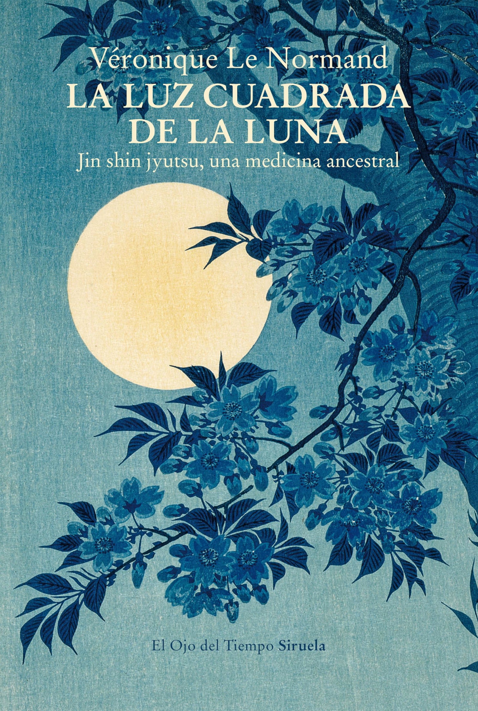 La luz cuadrada de la luna: Jin shin jyutsu, una medicina ancestral: 149 (El Ojo del Tiempo)