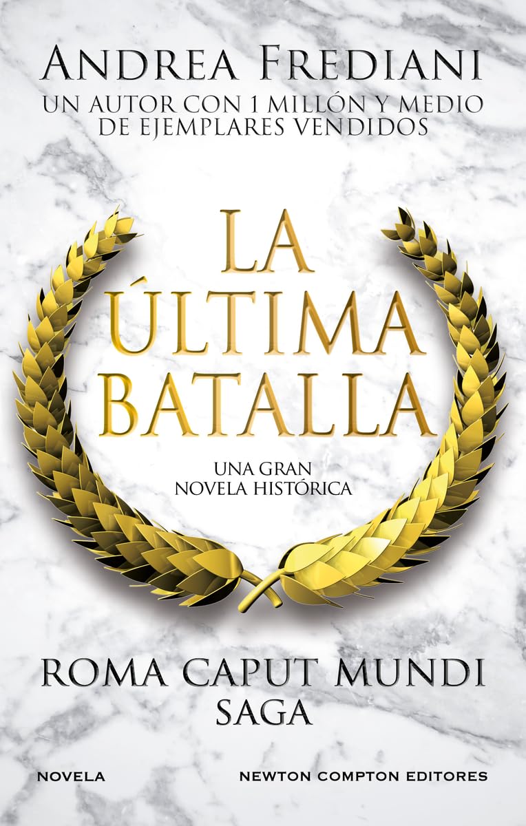 La última batalla. Roma Caput Mundi. Un mar de sangre amenaza el Imperio. Más de 1 millón de ejemplares vendidos. (NC Histórica)
