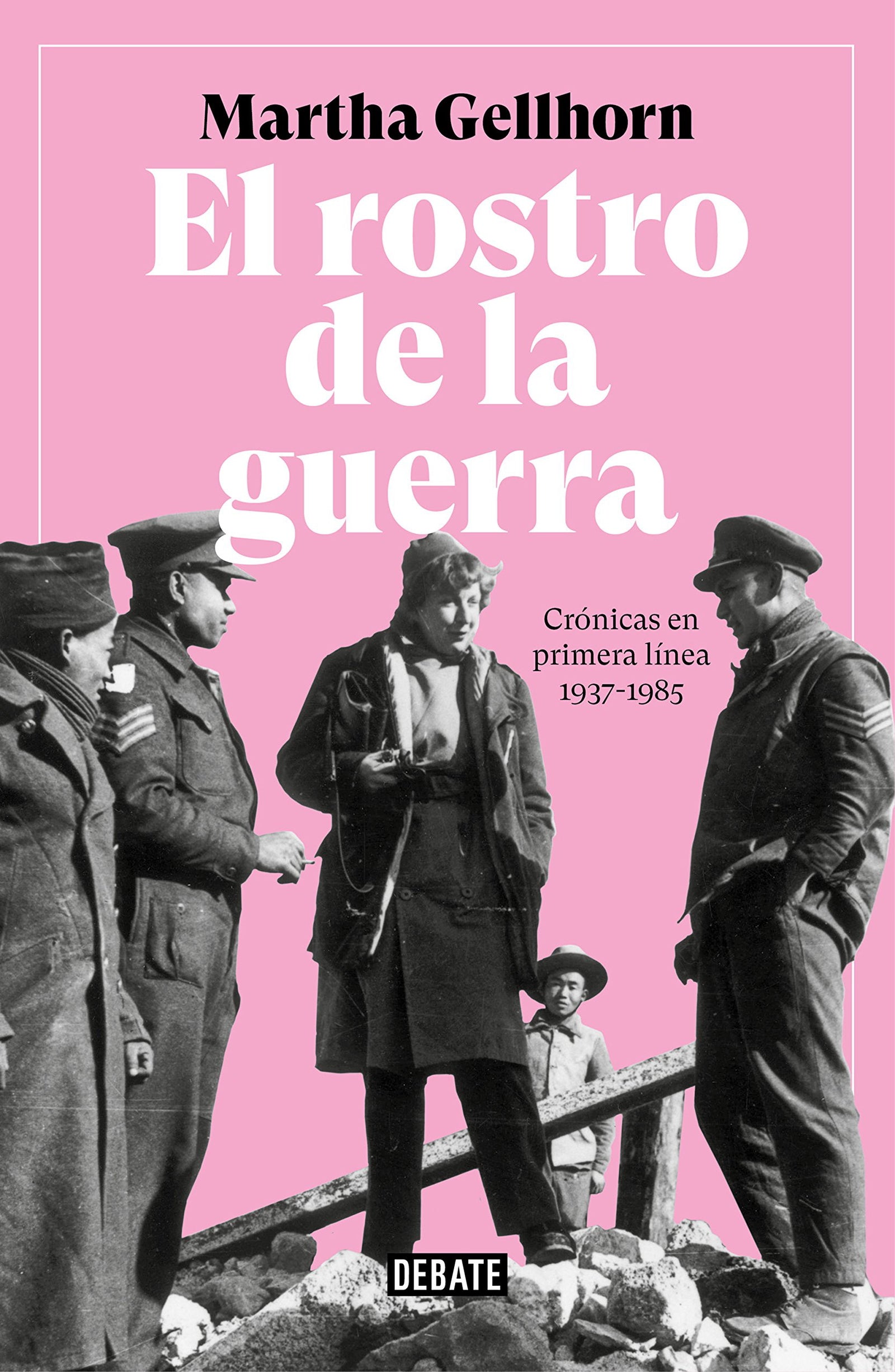 El rostro de la guerra: Crónicas en primera línea 1937-1985 (Crónica y Periodismo)