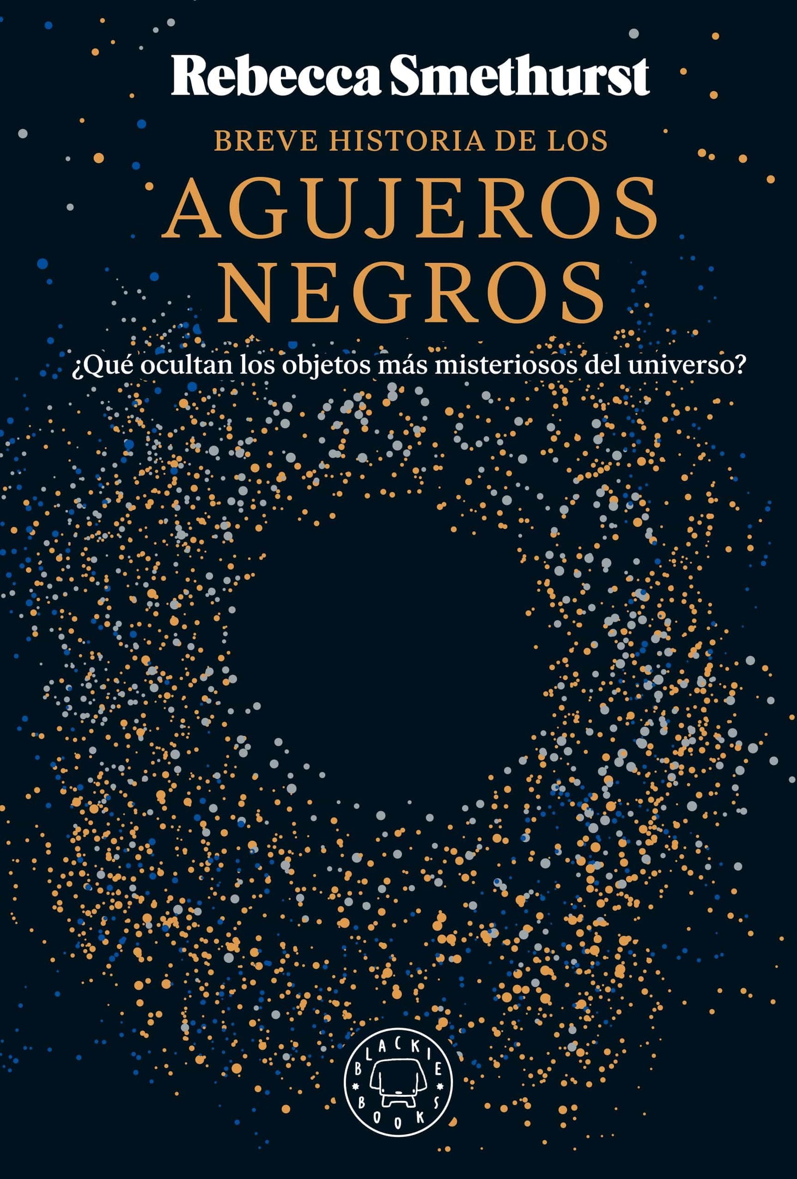 Breve historia de los agujeros negros: ¿Qué ocultan los objetos más misteriosos del universo?