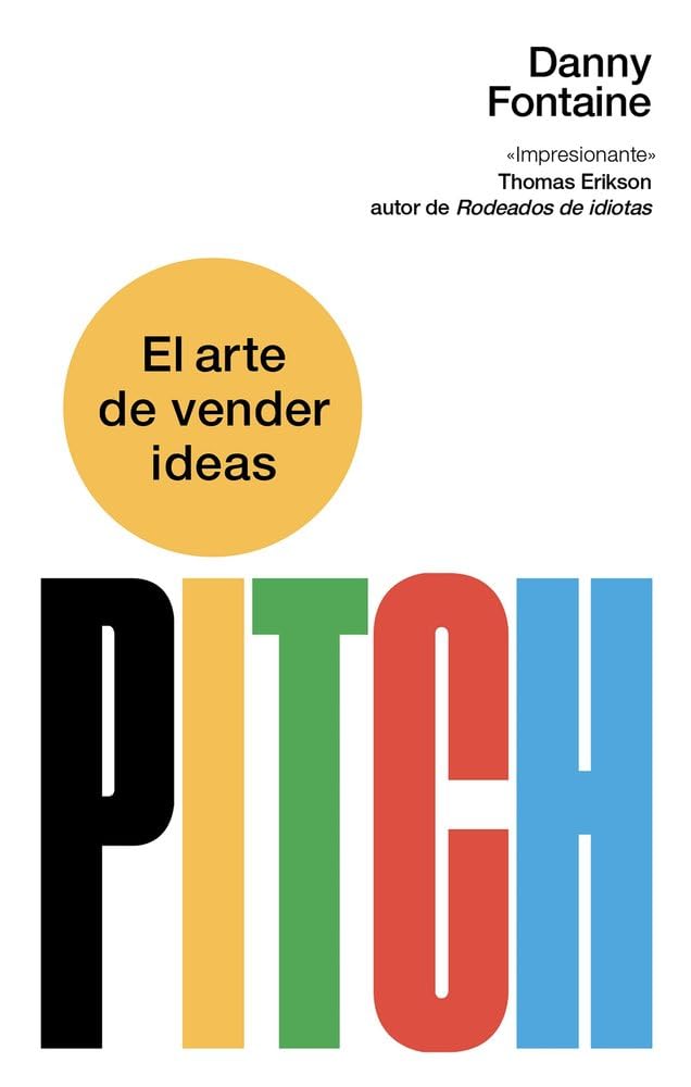 Pitch. El arte de vender ideas (IMPULSA)
