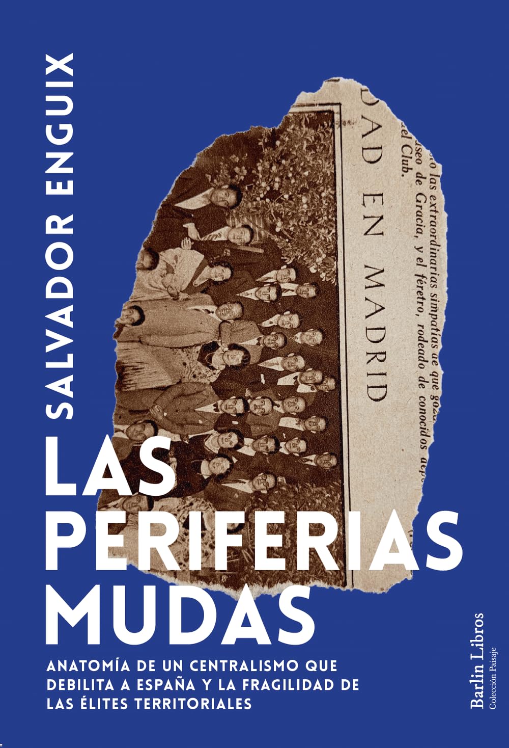 Las periferias mudas: Anatomía de un centralismo que debilita a España y la fragilidad de las élites territoriales (Paisaje)