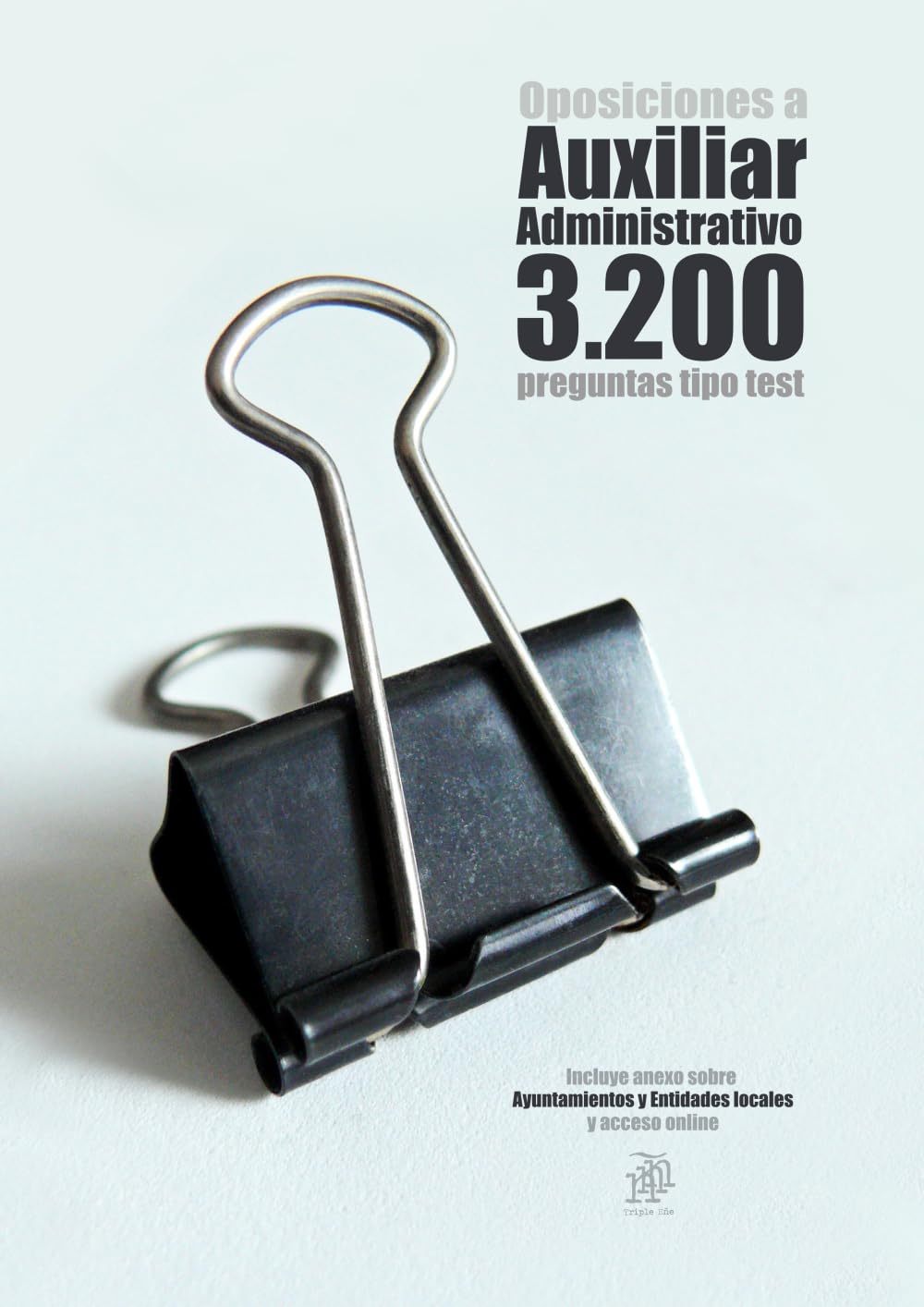Oposiciones a Auxiliar Administrativo 3200 preguntas tipo test: Incluye anexo sobre Ayuntamientos y Entidades locales y acceso online