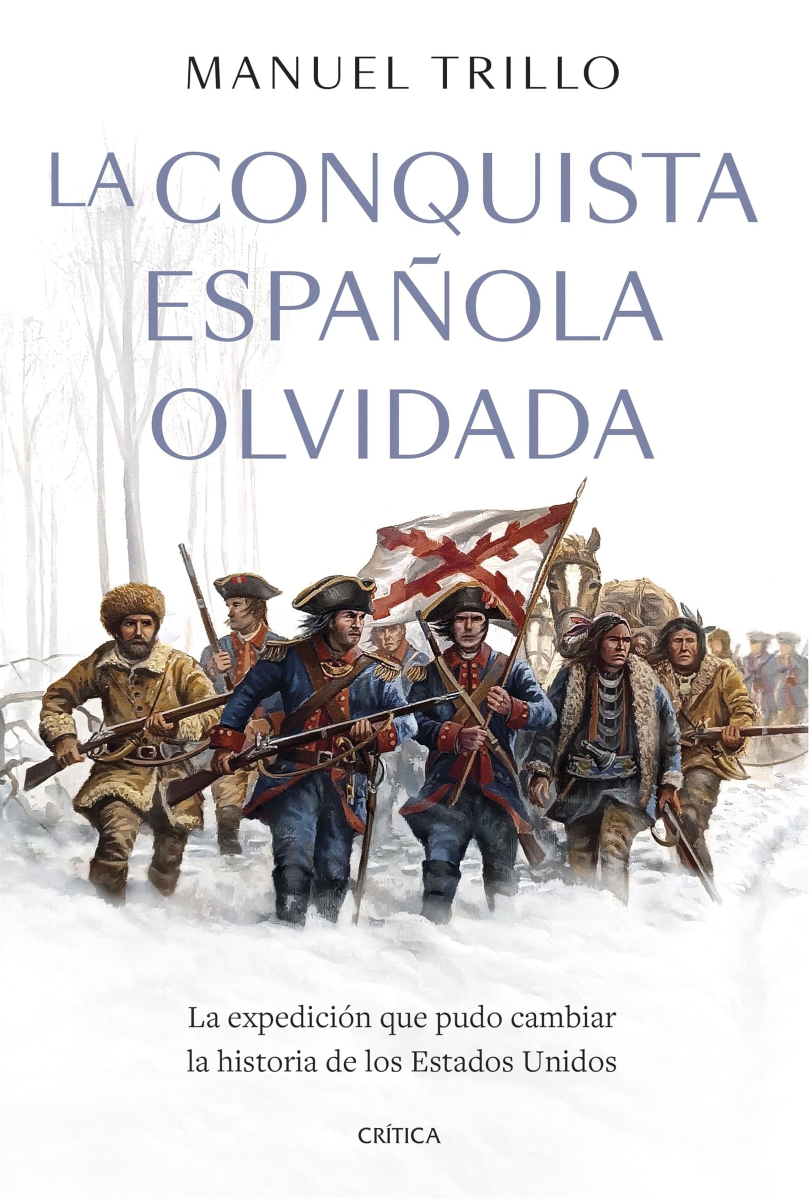 La conquista española olvidada: La expedición que pudo cambiar la historia de los Estados Unidos (Tiempo de Historia)