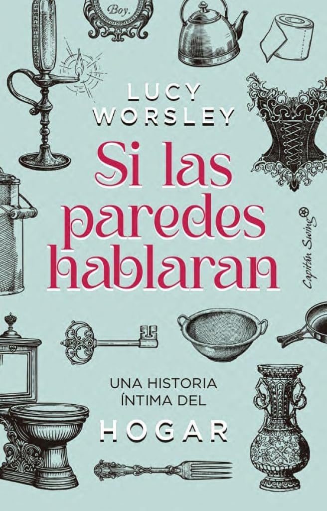 Si las paredes hablaran: Una historia íntima del hogar (Ensayo)