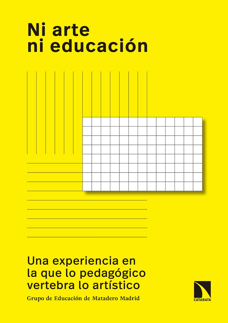 Ni arte ni educación: Una experiencia en la que lo pedagógico vertebra lo artístico: 1 (arte + educación)