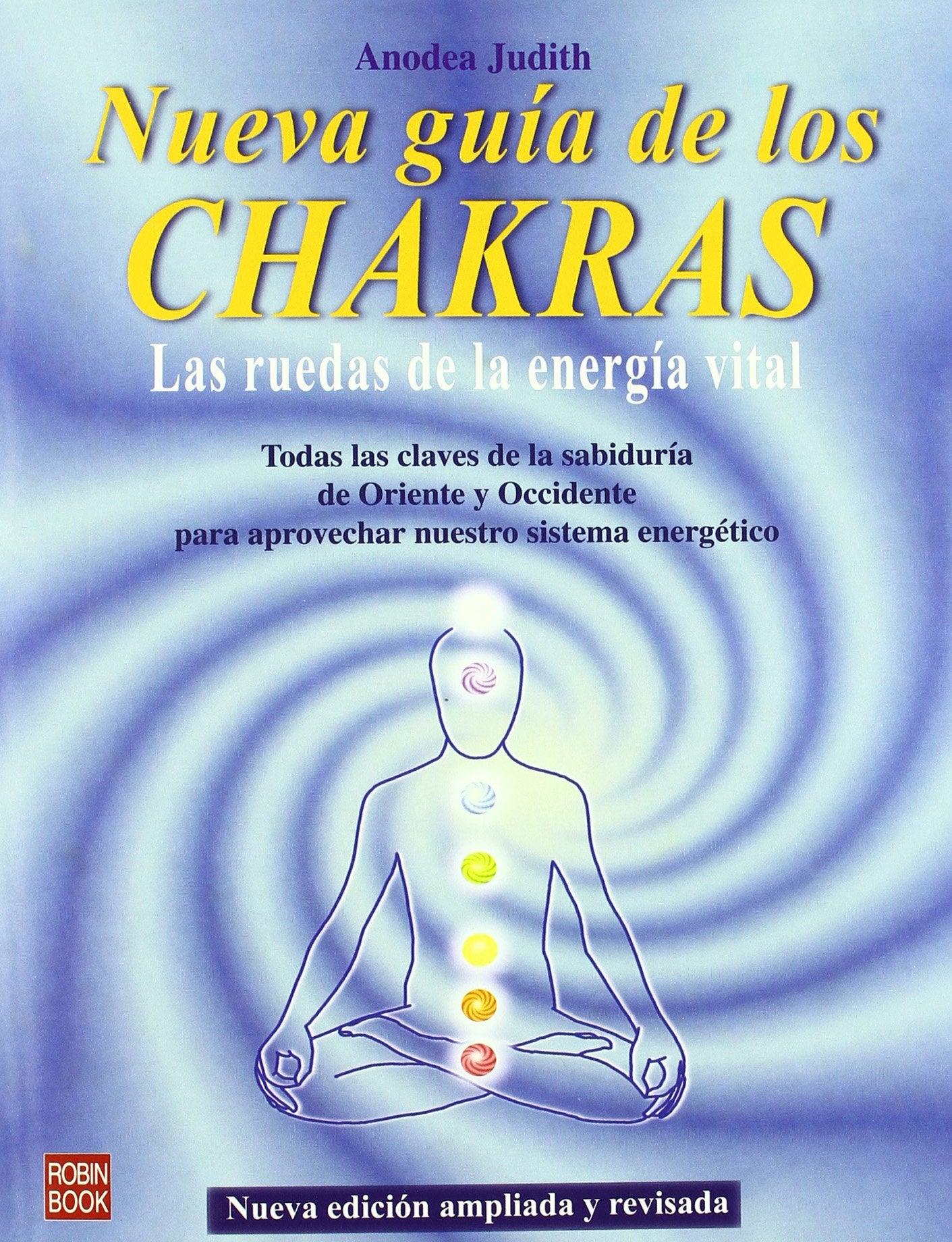 Nueva guía de los chakras: Las ruedas de la energía vital. (ALTERNATIVAS)