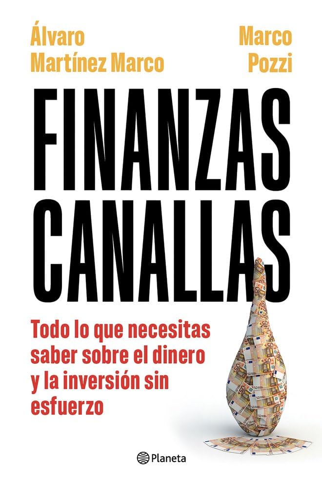 Finanzas canallas: Todo lo que necesitas saber sobre el dinero y la inversión sin esfuerzo (No Ficción)