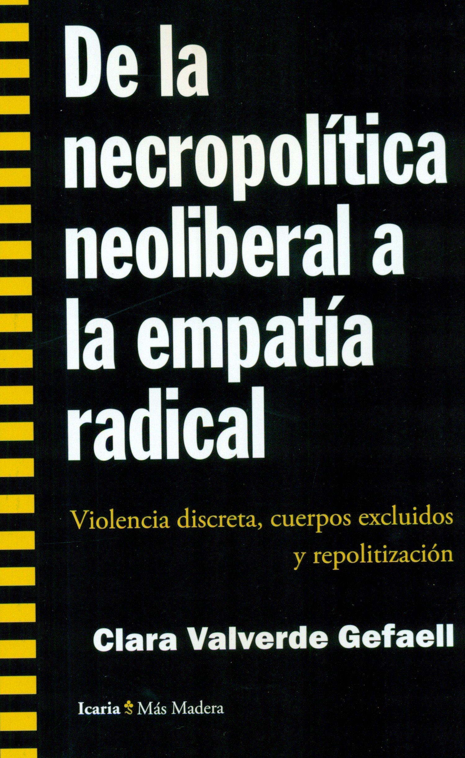 De la necropolítica neoliberal a la empatía radical: Violencia discreta, cuerpos excluidos y repolitización (Más Madera)