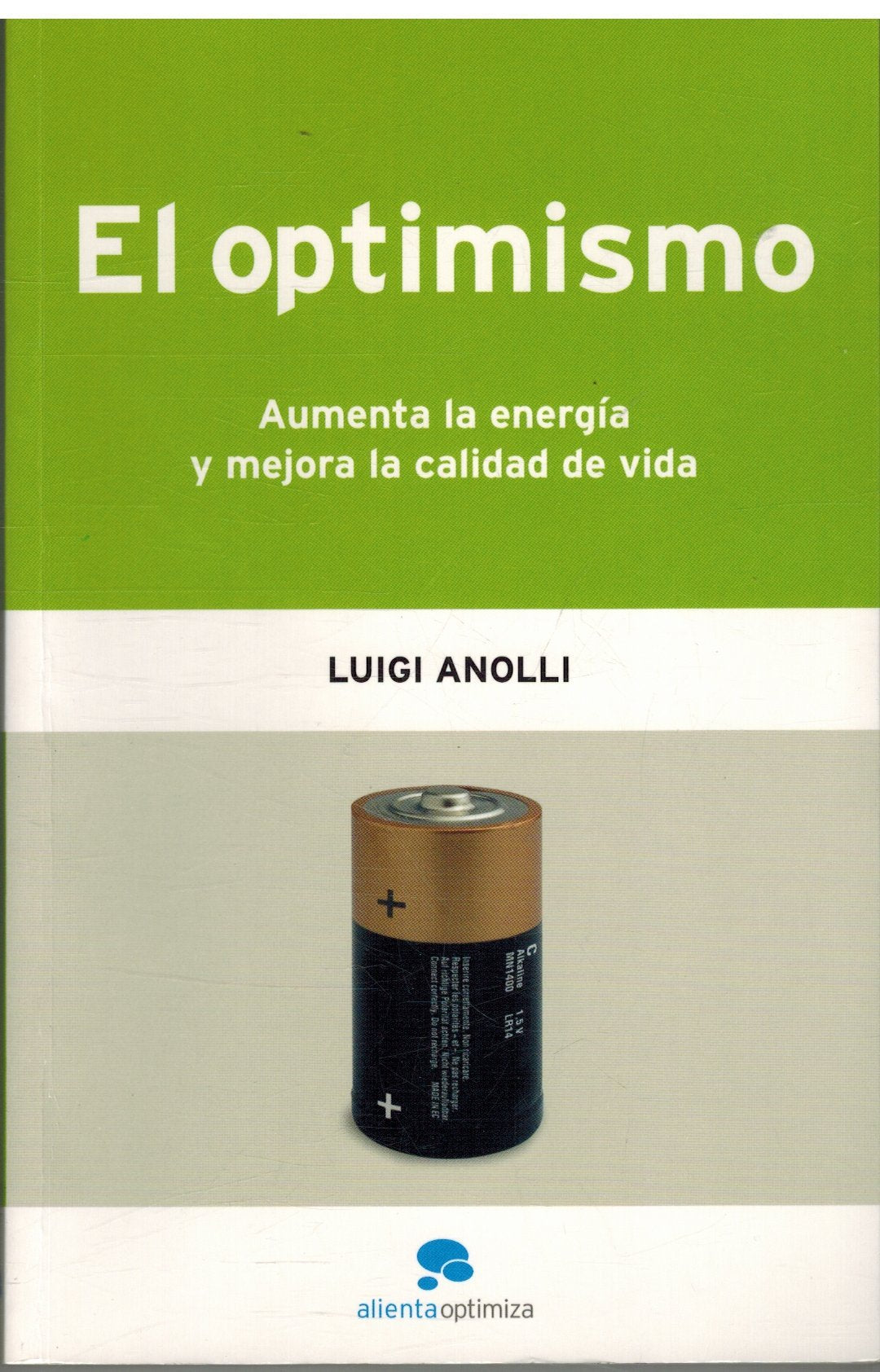 El optimismo : aumenta la energía y mejora la calidad de vida (Alienta Optimiza)