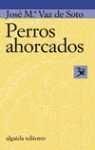 Perros ahorcados / Dogs hanged (Algaida Literaria)